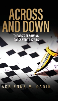 Across and Down: The ABC's of Solving Crossword... 1088171583 Book Cover