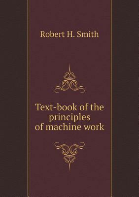 Text-book of the principles of machine work 5518879768 Book Cover