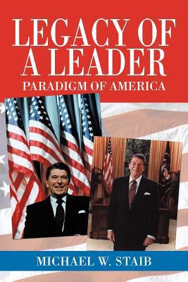 Legacy of a Leader: Paradigm of America 146200590X Book Cover