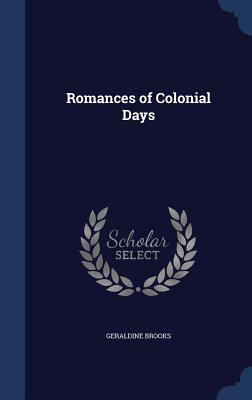 Romances of Colonial Days 1340034905 Book Cover