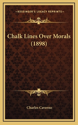 Chalk Lines Over Morals (1898) 1165981432 Book Cover