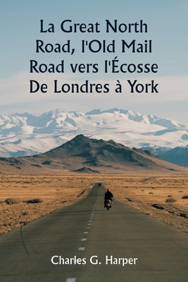 La Great North Road, l'Old Mail Road vers l'Éco... [French] 9357336494 Book Cover