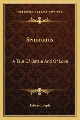 Semiramis: A Tale Of Battle And Of Love 1162777044 Book Cover