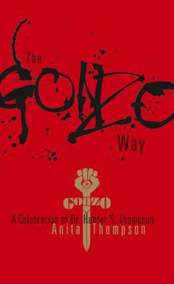 The Gonzo Way: A Celebration of Dr. Hunter S. T... 1555916228 Book Cover