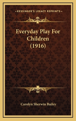 Everyday Play for Children (1916) 1164728318 Book Cover