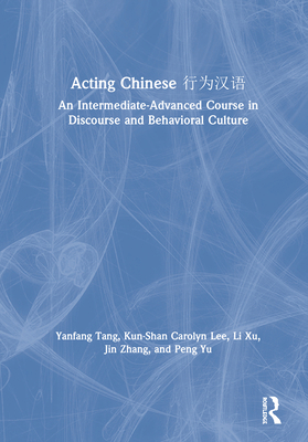 Acting Chinese: An Intermediate-Advanced Course... 1138064572 Book Cover