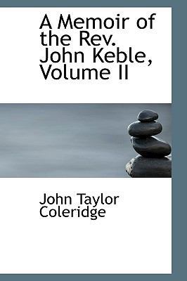 A Memoir of the Rev. John Keble, Volume II 1103708104 Book Cover