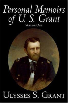 Personal Memoirs of U. S. Grant, Volume One, Hi... 1598188992 Book Cover