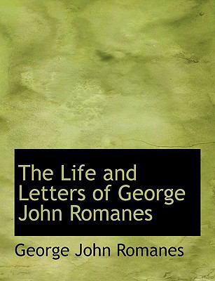 The Life and Letters of George John Romanes [Large Print] 1116055295 Book Cover