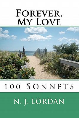 Forever, My Love: 100 Sonnets 1450529763 Book Cover
