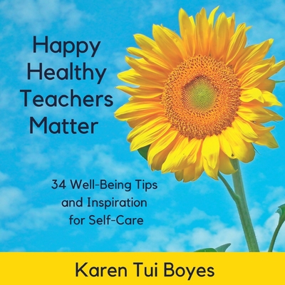 Happy Healthy Teachers Matter - 34 Well-Being Tips 0995131465 Book Cover