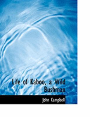 Life of Kaboo, a Wild Bushman [Large Print] 0554927780 Book Cover