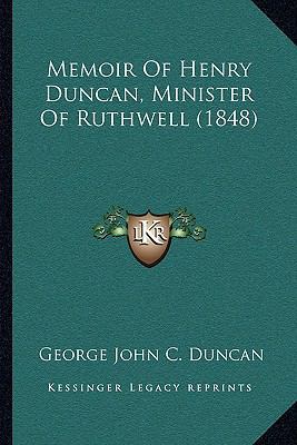 Memoir Of Henry Duncan, Minister Of Ruthwell (1... 1165491176 Book Cover