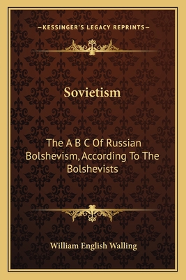 Sovietism: The A B C Of Russian Bolshevism, Acc... 1163090441 Book Cover