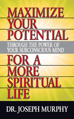 Maximize Your Potential Through the Power of Yo... 172250255X Book Cover