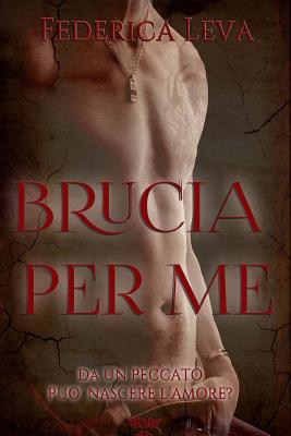 Brucia per me [Italian] 1548847682 Book Cover