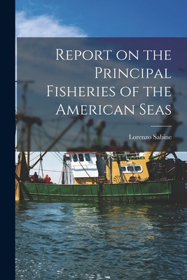 Report on the Principal Fisheries of the Americ... 1015178960 Book Cover