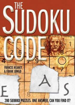 The Sudoku Code: 200 Sudoku Puzzles. One Answer... 1402740093 Book Cover