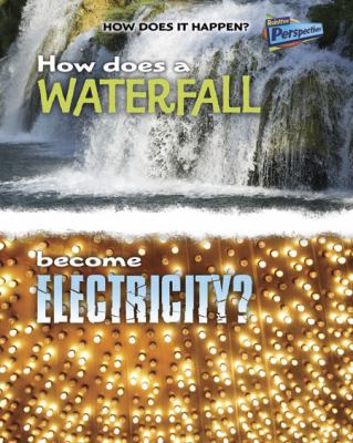 How Does a Waterfall Become Electricity? 1410934489 Book Cover