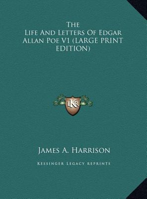 The Life and Letters of Edgar Allan Poe V1 [Large Print] 1169928781 Book Cover