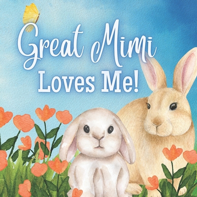 Great Mimi Loves Me!: A Rhyming Story for Grand... B0BZFC96HS Book Cover