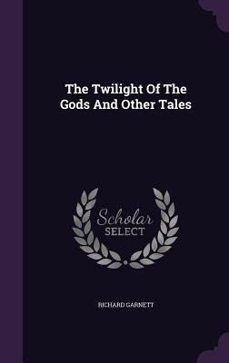 The Twilight Of The Gods And Other Tales 1354561635 Book Cover