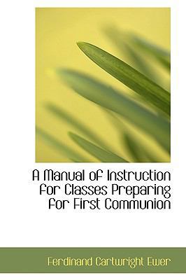 A Manual of Instruction for Classes Preparing f... 0554728788 Book Cover
