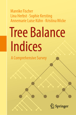 Tree Balance Indices: A Comprehensive Survey 3031397991 Book Cover