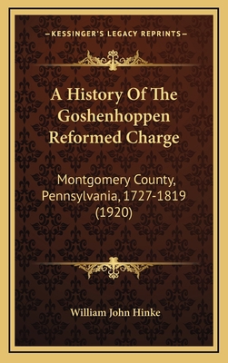 A History Of The Goshenhoppen Reformed Charge: ... 1166544125 Book Cover