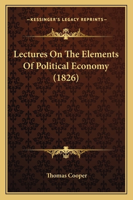 Lectures On The Elements Of Political Economy (... 1164902792 Book Cover