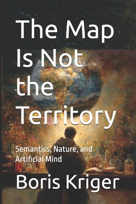 The Map Is Not the Territory: Semantics, Nature... B0FV94NNZP Book Cover