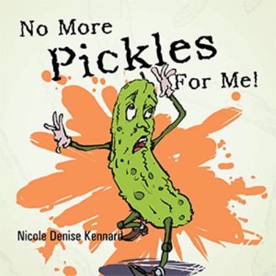 No More Pickles for Me! 149184194X Book Cover