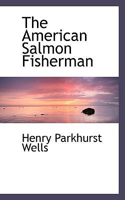 The American Salmon Fisherman 1116840324 Book Cover