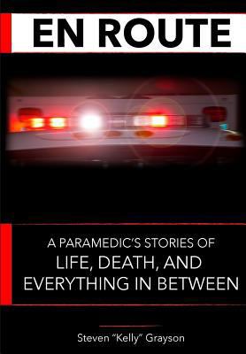 En Route: A Paramedic's Stories of Life, Death ... 1537770810 Book Cover