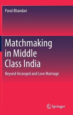 Matchmaking in Middle Class India: Beyond Arran... 9811515980 Book Cover