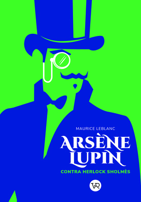 Arsène Lupin Contra Sherlock Holmes [Spanish] 987747753X Book Cover