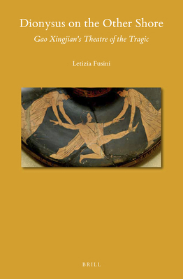 Dionysus on the Other Shore: Gao Xingjian's The... 900442329X Book Cover