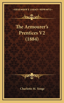 The Armourer's Prentices V2 (1884) 1165726378 Book Cover