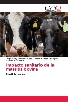 Impacto sanitario de la mastitis bovina [Spanish] 6203031380 Book Cover