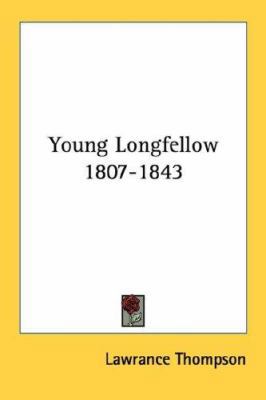 Young Longfellow 1807-1843 1432565427 Book Cover
