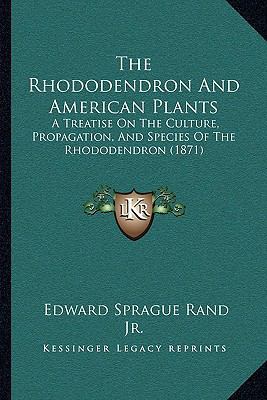 The Rhododendron And American Plants: A Treatis... 1165091585 Book Cover