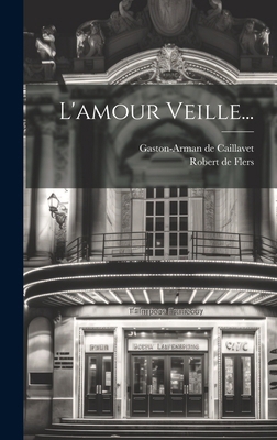 L'amour Veille... [French] 1019730692 Book Cover