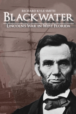 Blackwater: Lincoln's War in West Florida 1088085873 Book Cover