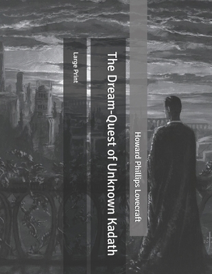 The Dream-Quest of Unknown Kadath: Large Print B086PRKGCQ Book Cover