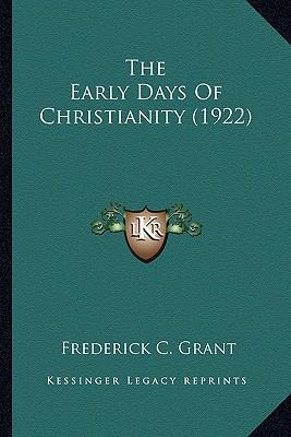 The Early Days Of Christianity (1922) 1164098403 Book Cover