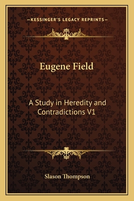 Eugene Field: A Study in Heredity and Contradic... 1162759194 Book Cover