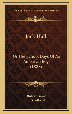 Jack Hall: Or the School Days of an American Bo... 1164400843 Book Cover