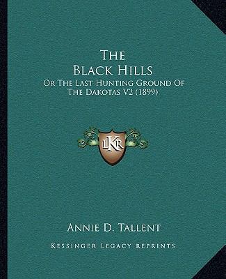 The Black Hills: Or The Last Hunting Ground Of ... 1164933817 Book Cover