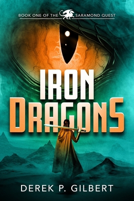 Iron Dragons: Book 1 of the Saramond Quest 0998096784 Book Cover