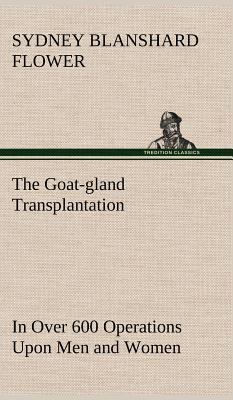 The Goat-gland Transplantation As Originated an... 3849157245 Book Cover